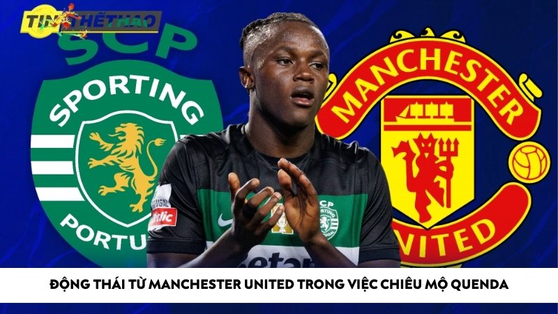 Động thái từ Manchester United trong việc chiêu mộ Quenda 