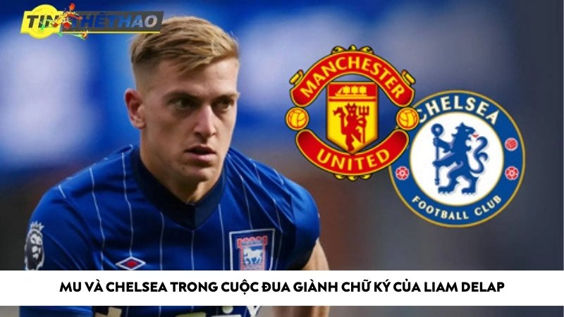 MU và Chelsea trong cuộc đua giành chữ ký của Liam Delap