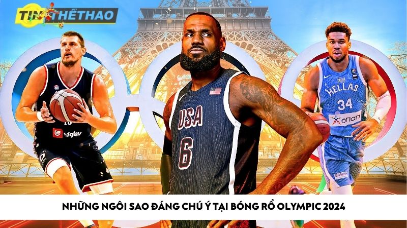 Những ngôi sao đáng chú ý tại bóng rổ Olympic 2024