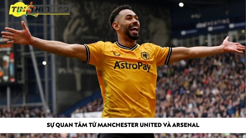 Sự quan tâm từ Manchester United và Arsenal